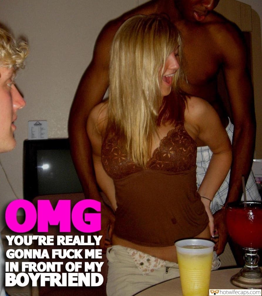Wife Sharing Sexy Memes BBC  hotwife caption: OMG YOU RE REALLY GONNA FUCK ME IN FRONT OF MY ΒΟΥRIEND Black Bull Bangs Blonde in Front of Her Boyfriend