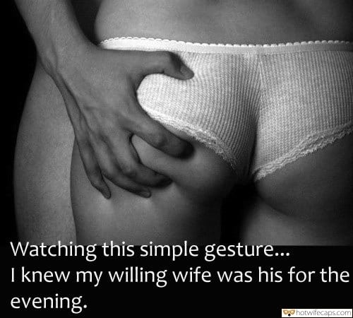 Wife Sharing Sexy Memes  hotwife caption: Watching this simple gesture… I knew my willing wife was his for the evening. Gf in White Panties Grabbed by Her Booty