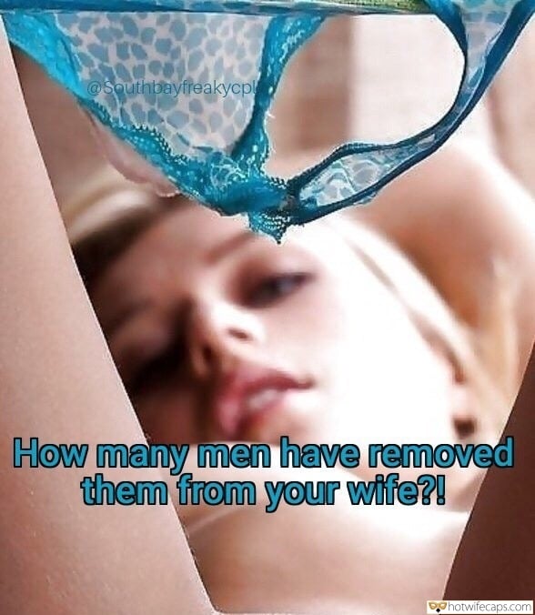 Sexy Memes  hotwife caption: How many men have removed them from your wife?! dirtyinterracialcuckold Lonely Blonde Gets Rid of Her Panties