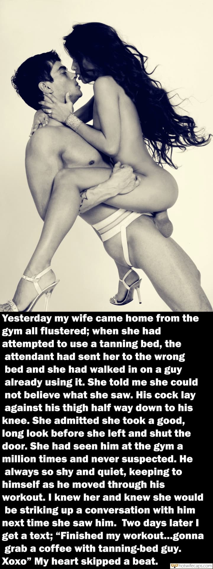 Cheating hotwife caption: Yesterday my wife came home from the gym all flustered; when she had attempted to use a tanning bed, the attendant had sent her to the wrong bed and she had walked in on a guy already using it. She...