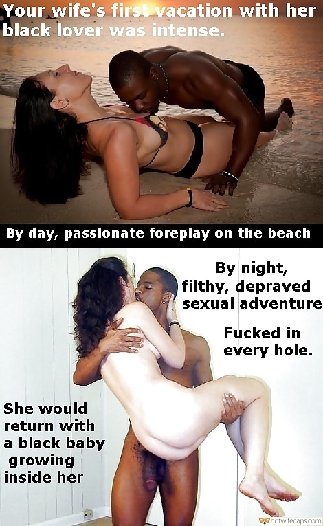 Vacation Impregnation BBC hotwife caption: Your wife’s first vacation with her black lover was intense. By day, passionate foreplay on the beach By night, filthy, depraved sexual adventure Fucked in every hole. She would return with a black baby growing inside her Big Black Bull...