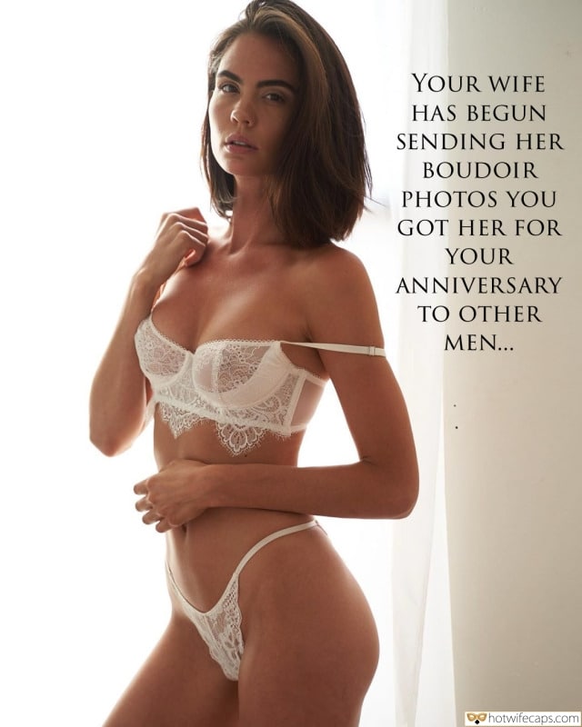Sexy Memes Cheating hotwife caption: YOUR WIFE HAS BEGUN SENDING HER BOUDOIR PHOTOS YOU GOT HER FOR YOUR ANNIVERSARY TO OTHER MEN… Stunner Posing in Lace Bra and Panties