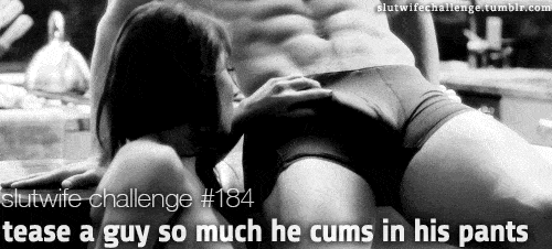 Gifs Challenges and Rules hotwife caption: slutwifechallenge.tumblr.com slutwife challenge #184 tease a guy so much he cums in his pants wife share favorite list porn Muscle Dude Gets Teased by Hot Brunette