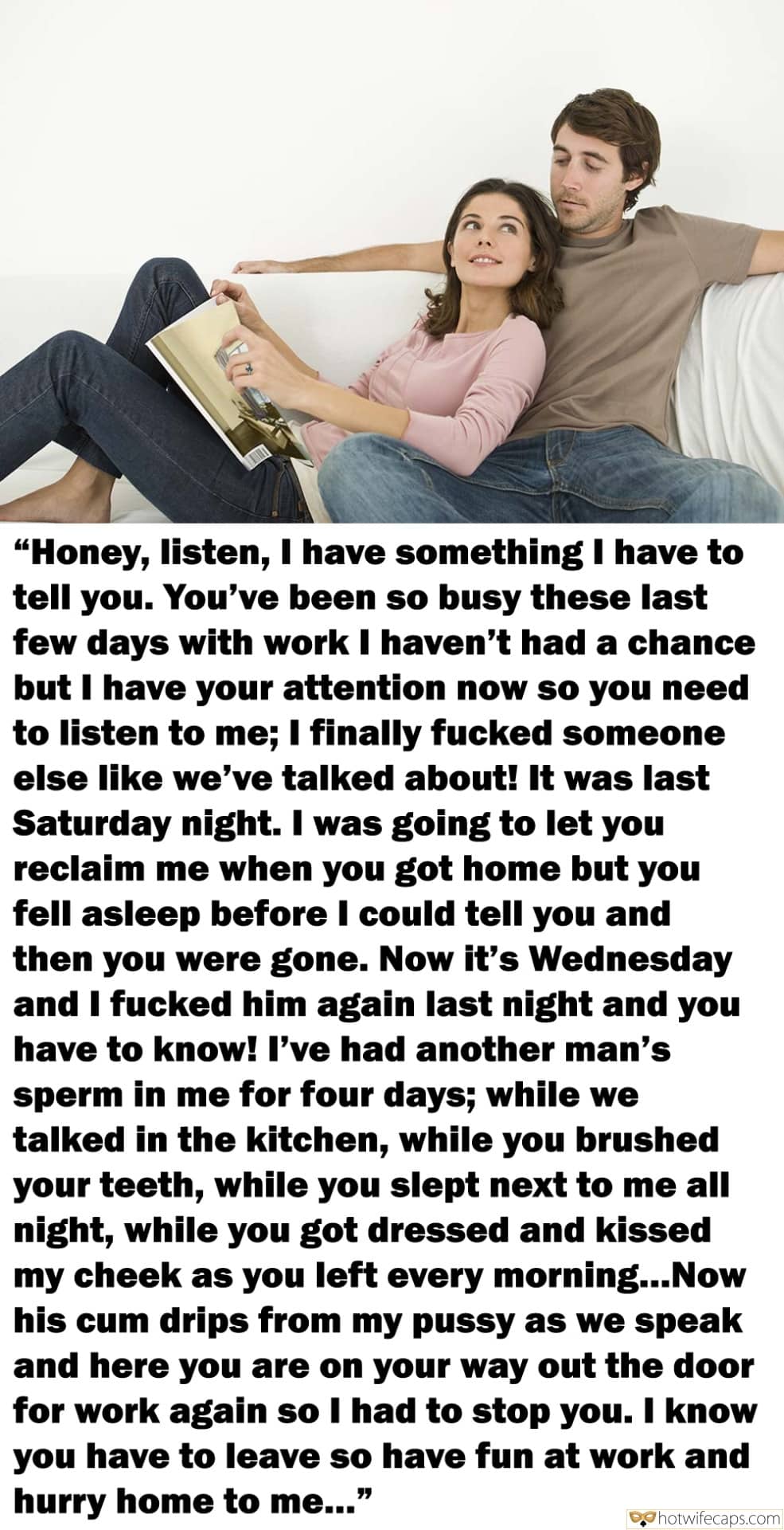 Sexy Memes Cuckold Stories  hotwife caption: “Honey, listen, I have something I have to tell you. You’ve been so busy these last few days with work I haven’t had a chance but I have your attention now so you need to listen to me; I finally...
