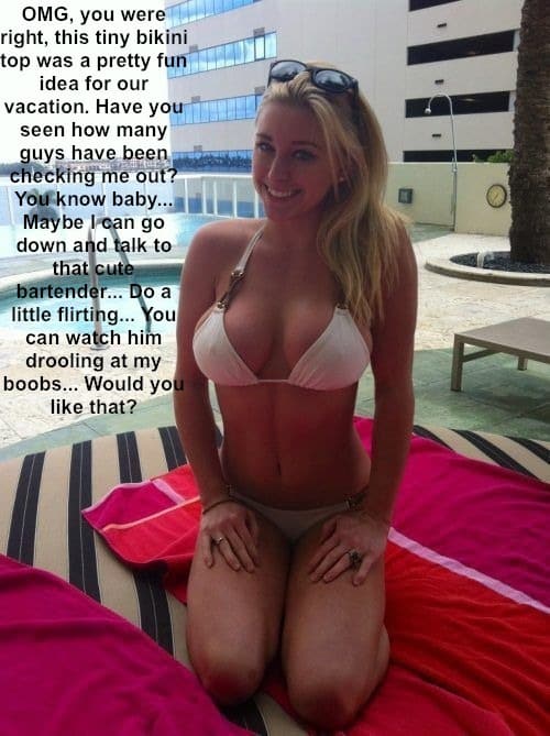 Vacation Sexy Memes Dirty Talk  hotwife caption: OMG, you were right, this tiny bikini top was a pretty fun idea for our vacation. Have you seen how many guys have been checking me out? You know baby… Maybe I can go down and talk to that cute...