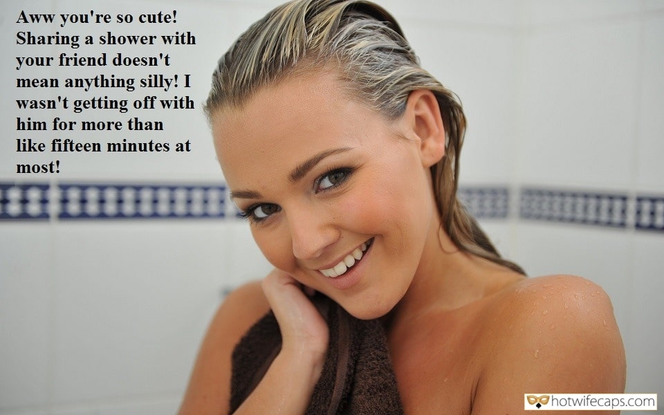 Wife Sharing Sexy Memes Friends hotwife caption: Aww you’re so cute! Sharing a shower with your friend doesn’t mean anything silly! I wasn’t getting off with him for more than like fifteen minutes at most! friends hot wife sharing showers on vacation Wife Feels Happy After Sharing...