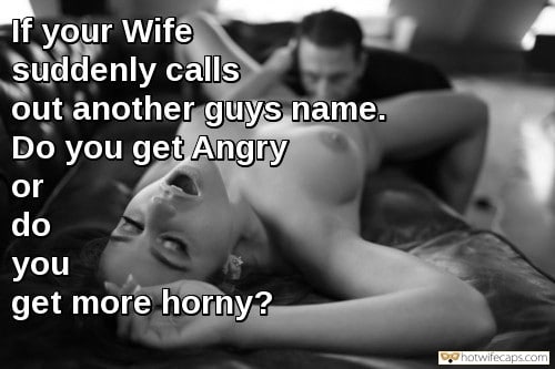 Cheating, Humiliation Hotwife Caption â„–13818: What if she calls out another  man name while you have sex