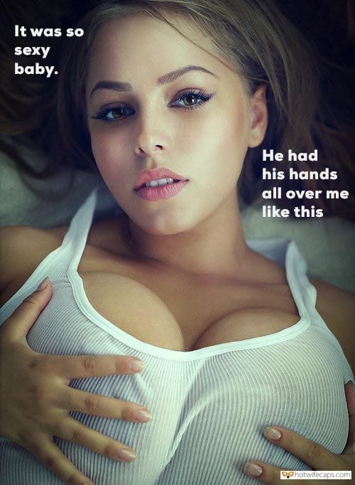 Sexy Memes Dirty Talk Cheating hotwife caption: It was so sexy baby. He had his hands all over me like this big titty memes naked teen big boobs caption Somebody Was Groping Big Boobs of My Beautiful GF