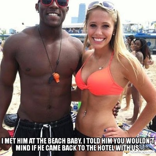 Sexy Memes Bull hotwife caption: I MET HIM AT THE BEACH BABY. I TOLD HIM YOU WOULDN’T MIND IF HE CAME BACK TO THE HOTEL WITH US. GF Found Her Black Bull on a Beach