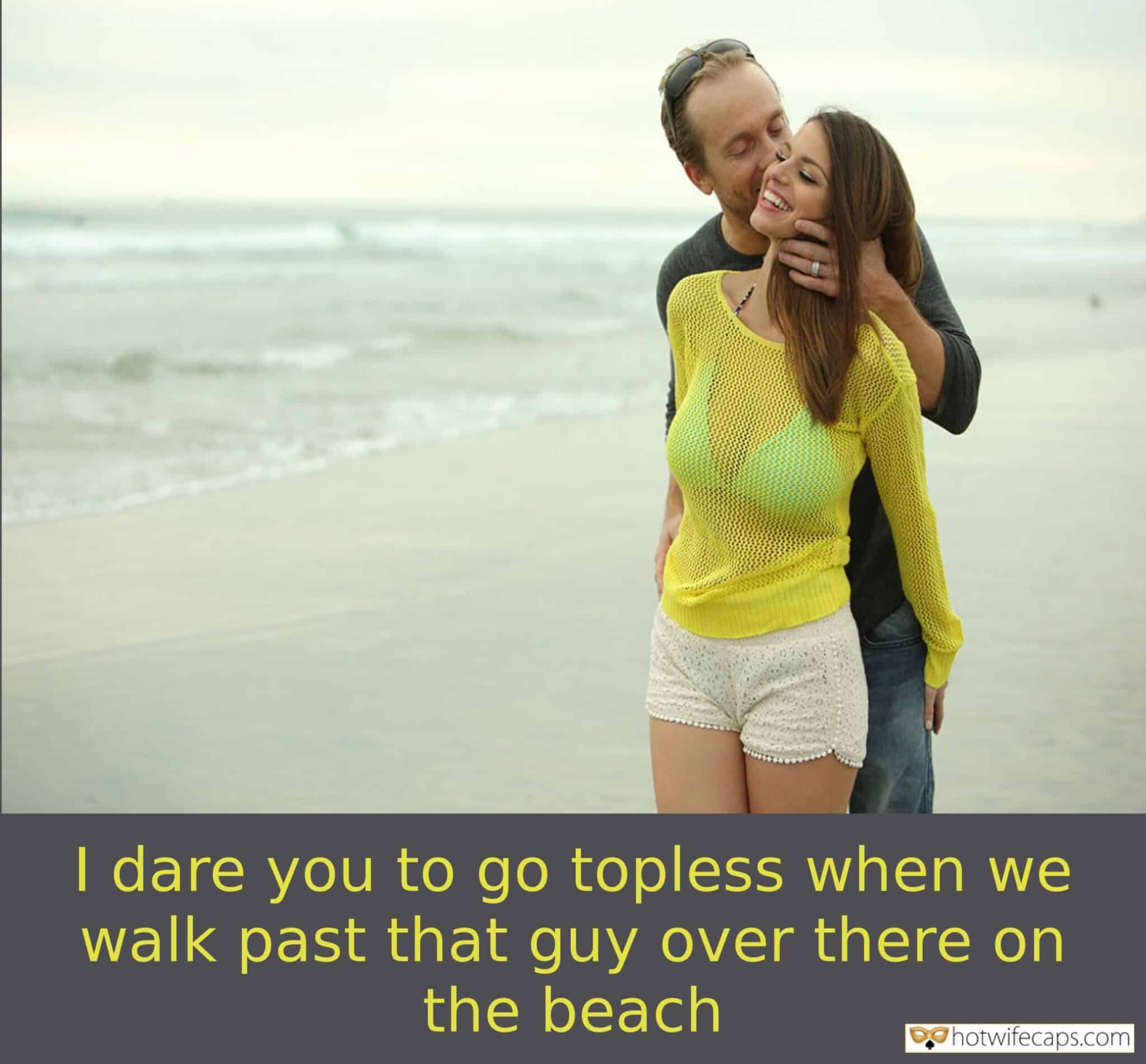 Vacation Sexy Memes  hotwife caption: I dare you to go topless when we walk past that guy over there on the beach She Likes the Idea to Show Boobs to a Stranger