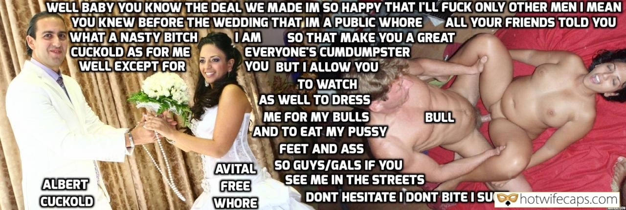 Wife Sharing Cuckold Stories Bull hotwife caption: WELL BABY YOU KNOW THE DEAL WE MADE IM SO HAPPY THAT I’LL FUCK ONLY OTHER MEN. I MEAN YOU KNEW BEFORE THE WEDDING THAT IM A PUBLIC WHORE. ALL YOUR FRIENDS TOLD YOU WHAT A NASTY BITCH I AM,...