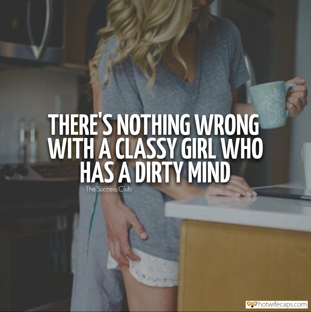 My Favorite hotwife caption: THERE’S NOTHING WRONG WITH A CLASSY GIRL WHO HAS A DIRTY MIND rachel roxxx porno galerileri Classy Girl With Dirty Mind Deadly Combination
