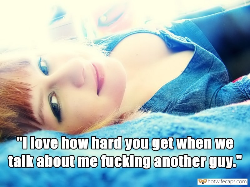 My Favorite hotwife caption: “I love how hard you get when we talk about me fucking another guy.” wife porn gifs quotes Dick Got Hard During Hot Discussion