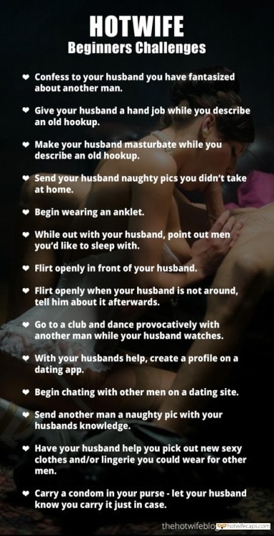 Sexy Memes Challenges and Rules hotwife caption: НOTWIFE Beginners Challenges Confess to your husband you have fantasized about another man. Give your husband a hand job while you describe an old hookup. Make your husband masturbate while you describe an old hookup. Send your husband naughty pics...