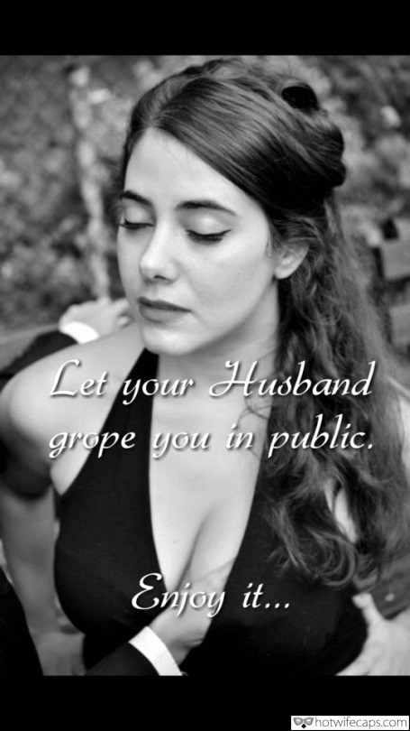 Getting Ready, Public, Sexy Memes, Texts Hotwife Caption №562075 grope your wife in front of everyone