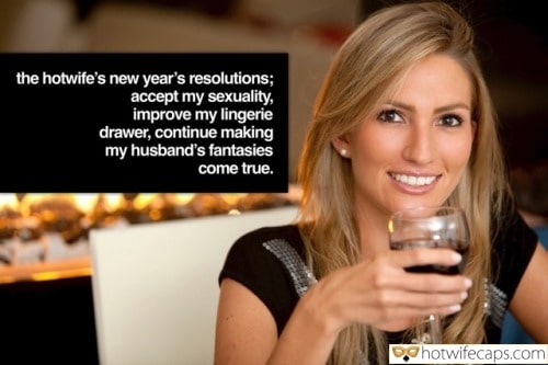Tips Texts Sexy Memes Cuckold Cleanup Cheating  hotwife caption: the hotwife’s new year’s resolutions; accept my sexuality, improve my lingerie drawer, continue making my husband’s fantasies come true. Hot Wife Drinks Red Wine