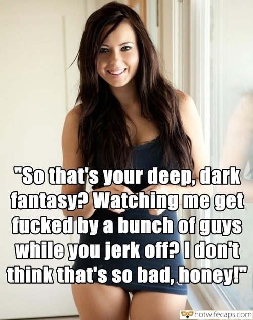 Wife Sharing Sexy Memes Cuckold Cleanup Cheating  hotwife caption: “So that’s your deep, dark fantasy? Watching me get fucked by a bunch of guys while you jerk off? I don’t think that’s so bad, honey!” Juicy Sexy Wife in Home Cozy Lingerie