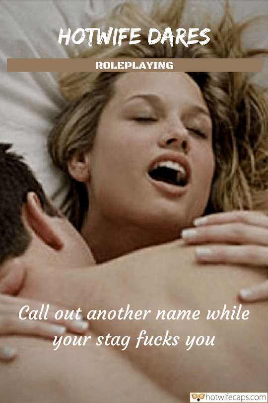 Sexy Memes Cuckold Cleanup Cheating Challenges and Rules Bully Bull hotwife caption: HOTWIFE DARES ROLEPLAYING Call out another name while your stag fucks you Sexy Wife Fucks With a Guy