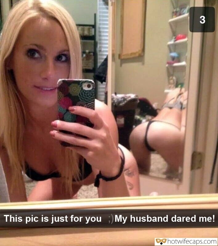 Wife Sharing Sexy Memes Cuckold Cleanup Cheating Anal  hotwife caption: 3 This pic is just for you 😉 My husband dared me! Kinky Blonde Takes a Selfie