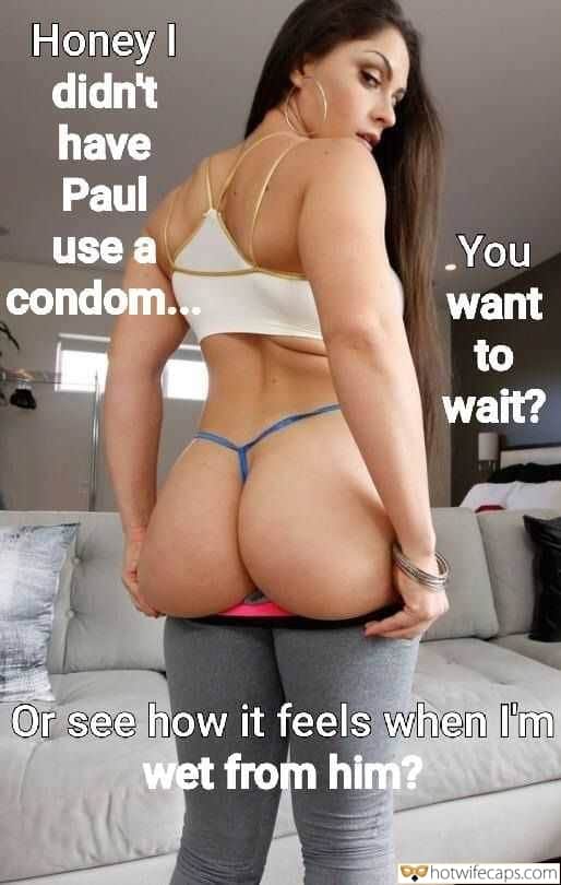 Wife Sharing Sexy Memes Cum Slut Creampie Cheating  hotwife caption: Honey I didn’t have Paul use a condom… You want to wait? Or see how it feels when I’m wet from him? Mature Wife and Her Meaty Ass
