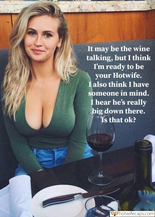 Wife Sharing Threesome Sexy Memes Cheating Bigger Cock hotwife caption: It may be the wine talking, but I think I’m ready to be your Hotwife. I also think I have someone in mind. I hear he’s really big down there. Is that ok? erotic wine captions Geek little bro big...