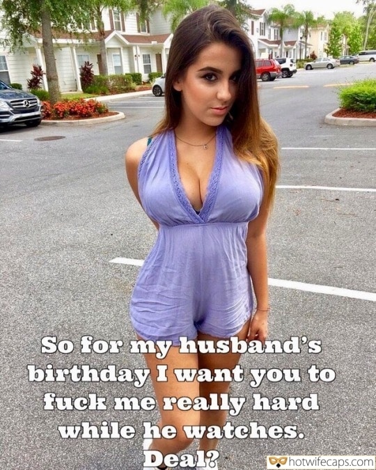 Wife Sharing Threesome Sexy Memes Cheating  hotwife caption: So for my husband’s birthday I want you to fuck me really hard while he watches. Deal? Very Short Dress for Hot Girls