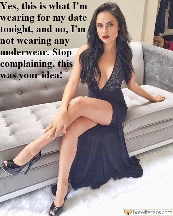 Vacation Sexy Memes No Panties Cheating Bottomless  hotwife caption: Yes, this is what I’m wearing for my date tonight, and no, I’m not wearing any underwear. Stop complaining, this was your idea! Hot Brunette in Black Dress