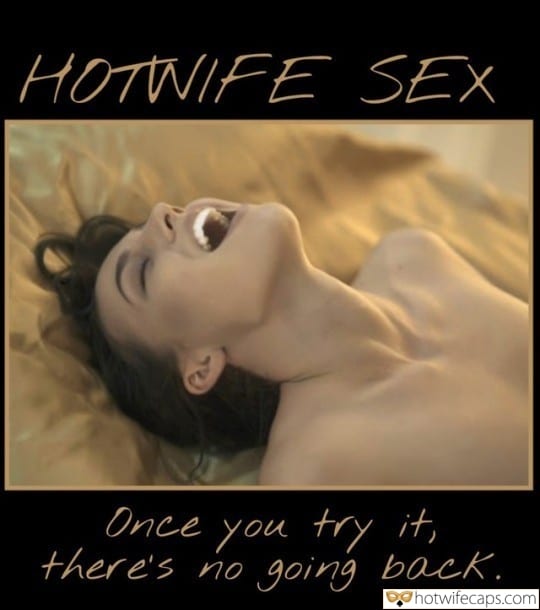 Wife Sharing Cuckold Cleanup Cheating Bully Bull  hotwife caption: HOTWIFE SEX Once you try it, go back. no there’s Hot Wifey Enjoys Sex