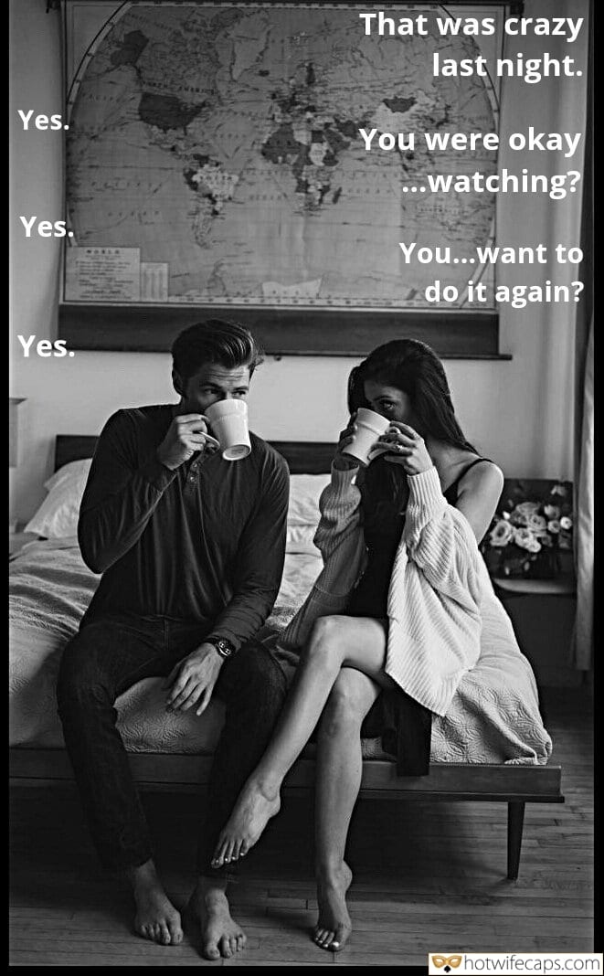 Wife Sharing Sexy Memes Cuckold Cleanup Cheating  hotwife caption: Yes. Yes. Yes. !! That was crazy last night. You were okay … watching? You… want to do it again? Wifey Drinks Coffee With Her Bull