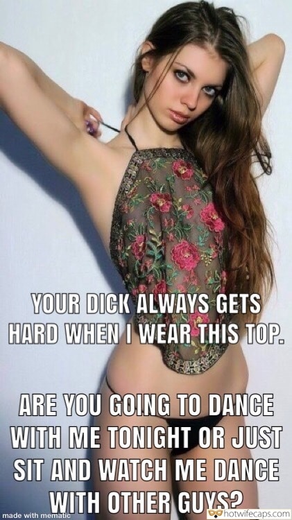 Wife Sharing Vacation Sexy Memes Cuckold Cleanup Cheating  hotwife caption: YOUR DICK ALWAYS GETS HARD WHEN I WEAR THIS TOP. ARE YOU GOING TO DANCE WITH ME TONIGHT OR JUST SIT AND WATCH ME DANCE WITH OTHER GUYS? Young Wife Undresses Herself