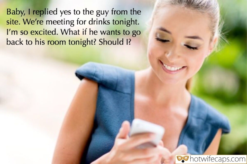 Wife Sharing Sexy Memes Cuckold Cleanup Cheating Bully Bull hotwife caption: Baby, I replied yes to the guy from the site. We’re meeting for drinks tonight. I’m so excited. What if he wants to go back to his room tonight? Should I? trink pisse femdom caption pictures Sexywife Is Going to...