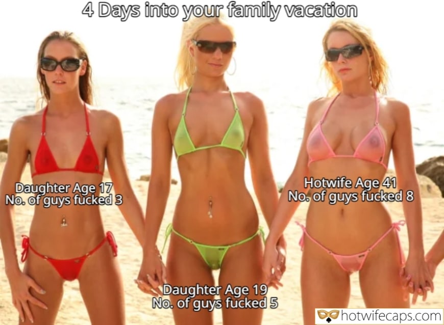 Vacation Sexy Memes hotwife caption: 4 Days into your family vacation Daughter Age 17 No. of guys fucked 3 Daughter Age 19 No. of guys fucked 5 Hotwife Age 41 No. of guys fucked 8 hotwifecaps.com dad daughter sex meme Tumblr Daughtercreampie porn caption femdom...