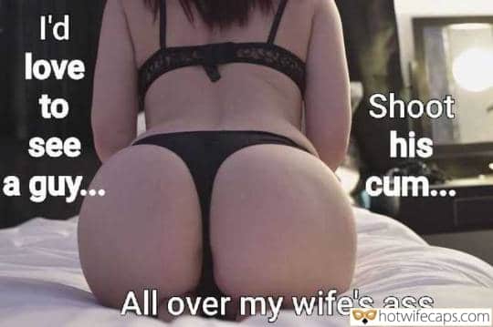 Wife Sharing Sexy Memes Cum Slut Creampie Cheating Bull Anal hotwife caption: I’d love to see a guy… Shoot his cum… All over my wife’s ass… sexstories exwife nude whipsmark ass thighs her new man shame wet pussy Hot Wifes Should Have Round Ass