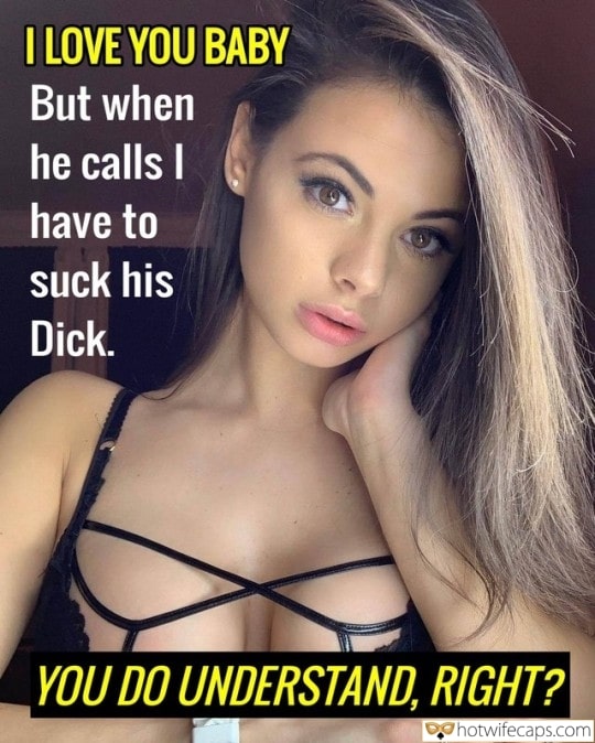 Sexy Memes Cuckold Cleanup Cheating Bull Bigger Cock Barefoot  hotwife caption: I LOVE YOU BABY But when he calls I have to suck his Dick. YOU DO UNDERSTAND, RIGHT? Little Wife Sexy Lingerie