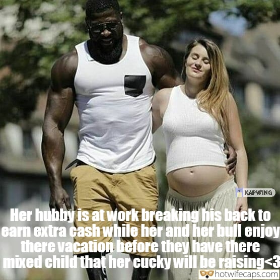 Wife Sharing Tips Texts Submitted by Users 🔥 Impregnation BBC hotwife caption: Her hubby is at work breaking his back to earn extra cash while her and her bull enjoy there vacation before they have there mixed child that her cucky will be raising. SW and a Cuck Will Have a Baby,...