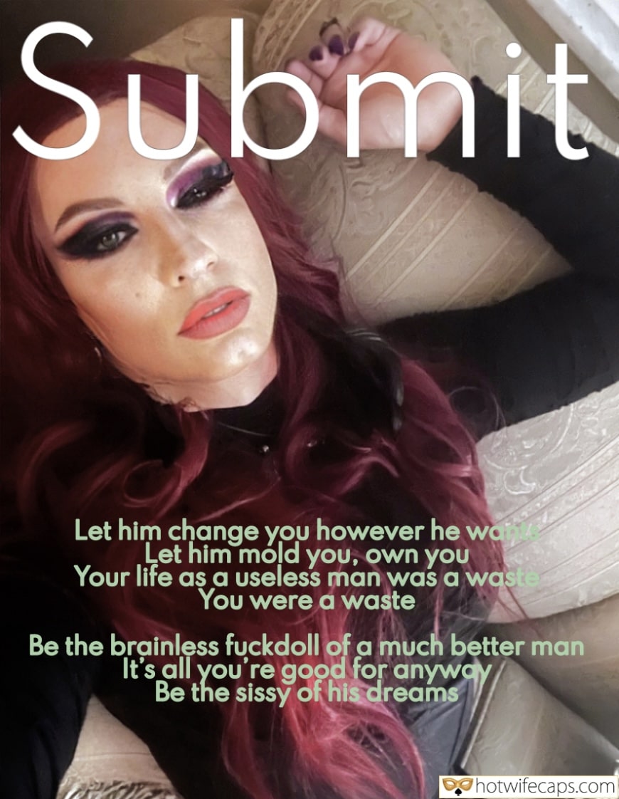 Tips Texts Submitted by Users 🔥 Sexy Memes My Favorite Getting Ready hotwife caption: Be the brainless fuckdoll of a much better man, It’s all you’re good for anyway. Be the sissy of his dreams. sissy chastity captions tumblr Sexy Sissy Submission Is a Dream Job