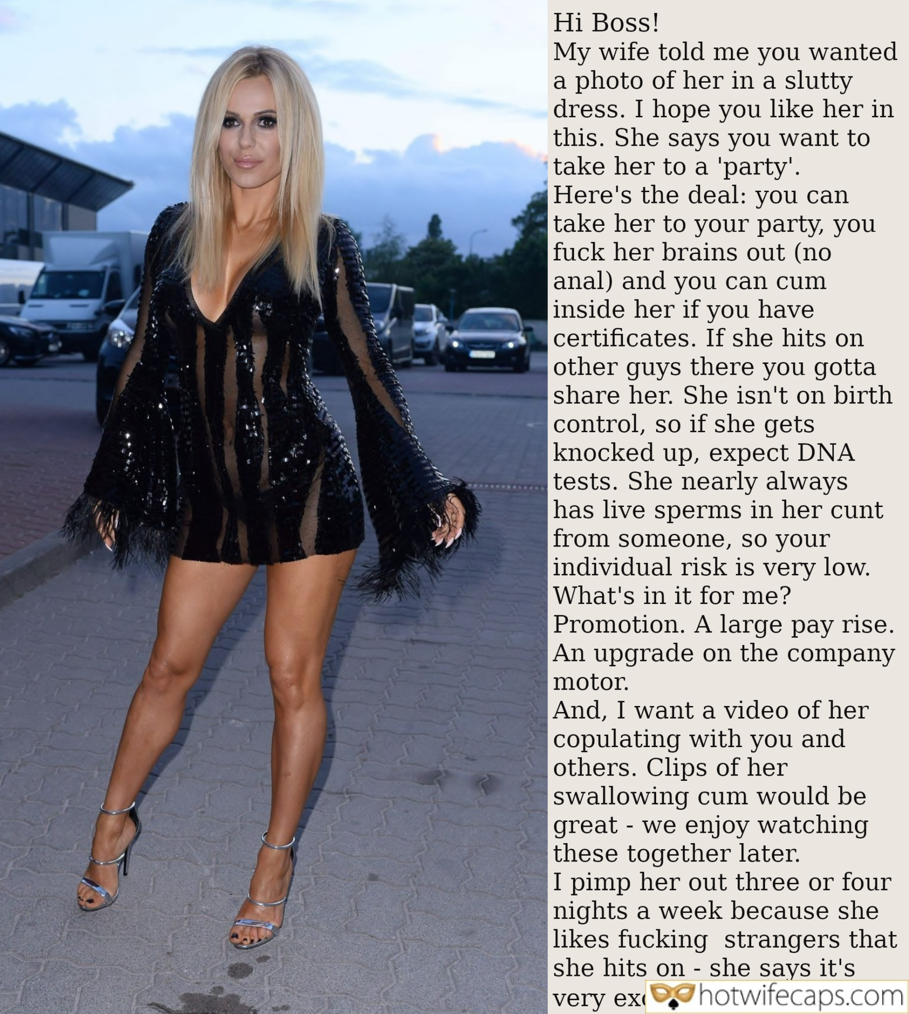 Wife Sharing Tips Texts Submitted by Users 🔥 Sexy Memes My Favorite Impregnation hotwife caption: Hi Boss! My wife told me you wanted a photo of her in a slutty dress. I hope you like her in this. She says you want to take her to a ‘party’. Here’s the deal: you can take her...