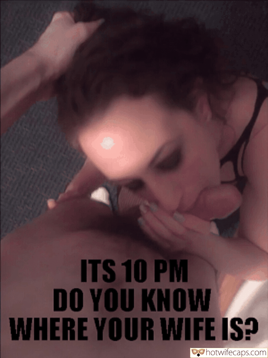 Wife Sharing Submitted by Users 🔥 Sexy Memes Humiliation Cheating Bull Blowjob hotwife caption: ITS 10 PM, DO YOU KNOW WHERE YOUR WIFE IS? She Is Sucking My Dick