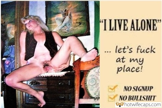Wife Sharing Tips Texts Submitted by Users 🔥 Sexy Memes No Panties My Favorite Flashing Dirty Talk hotwife caption: “I LIVE ALONE” let’s fuck at my place! Retro Porn and Pussy Flashing