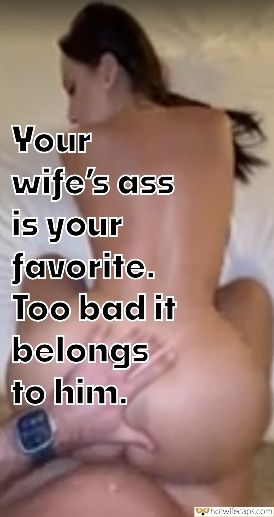 Wife Sharing Tips Texts Submitted by Users 🔥 Sexy Memes My Favorite Dirty Talk Cum Slut Cuckold Stories Cheating Bull hotwife caption: Too bad it belongs to him. Your Wife’s Ass Is Your Favorite…