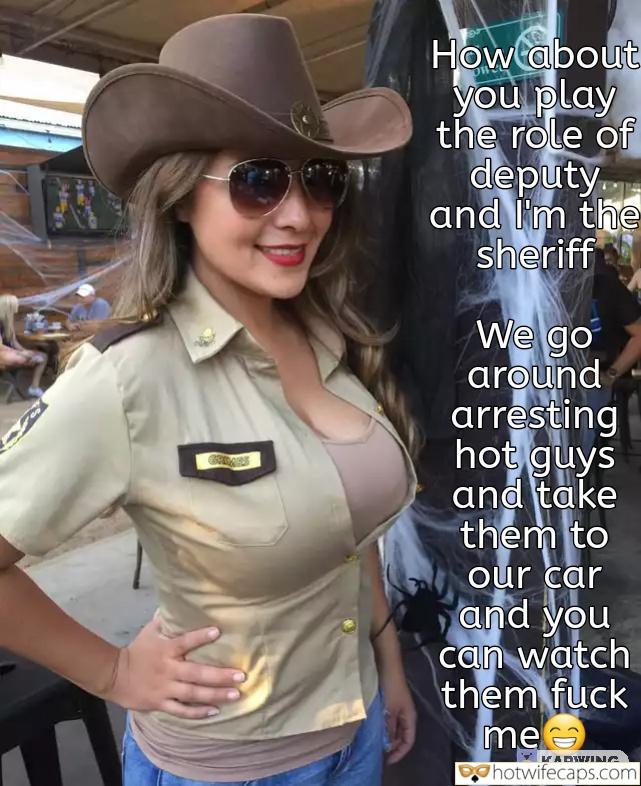 Submitted by Users 🔥 Sexy Memes My Favorite Cuckold Stories Challenges and Rules hotwife caption: How about you play the role of deputy and I’m the sheriff. We go around arresting hot guys and take them to our car and you can watch them fuck me! Wife Wants You to Watch Her