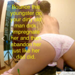 Impregnate Her and Then Abandon Her Like Her Dad Did