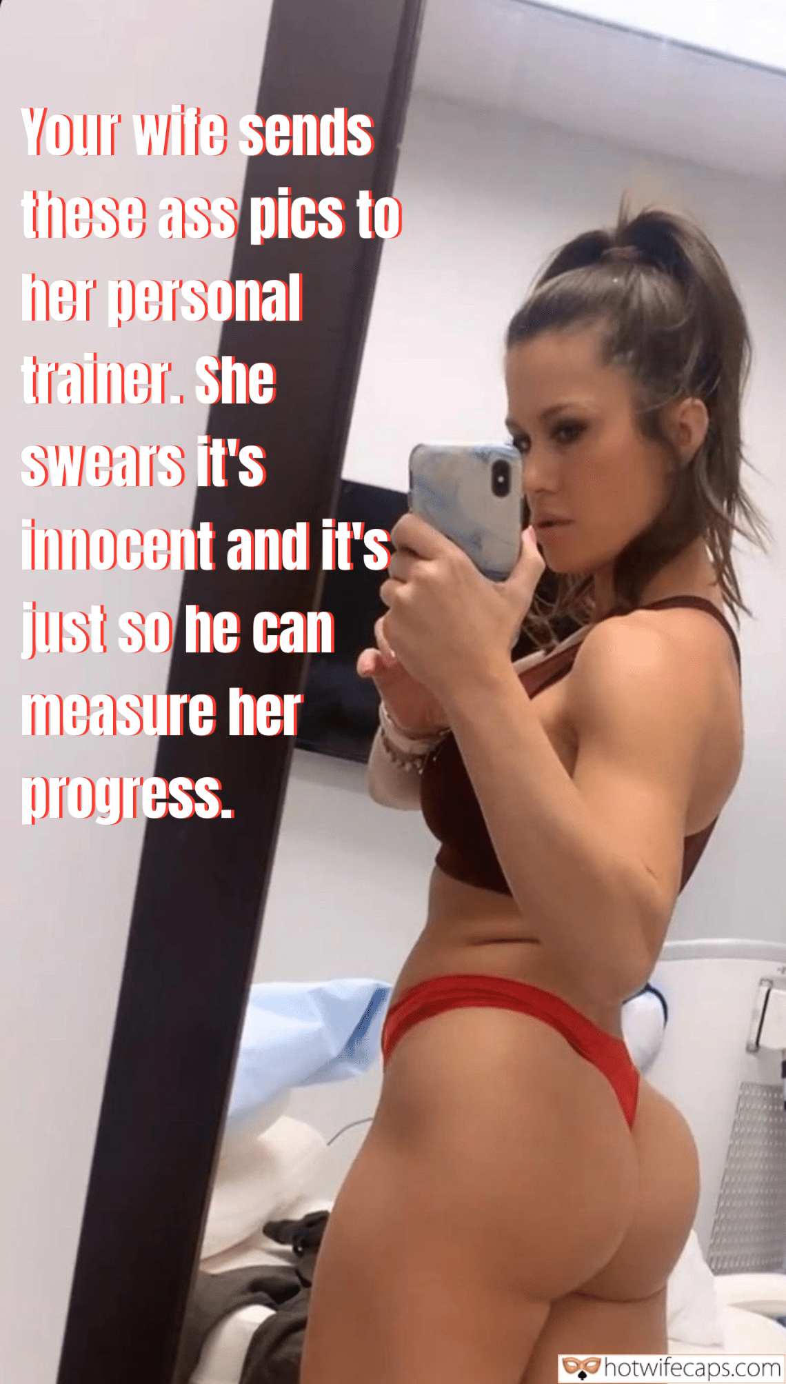 Submitted by Users 🔥 Getting Ready Flashing Cuckold Stories Cheating hotwife caption: Your wife sends these ass pics to her personal trainer. She swears it’s innocent and it’s just so he can measure her progress. Of Course Your Wife Gets Fucked by Her Trainer!
