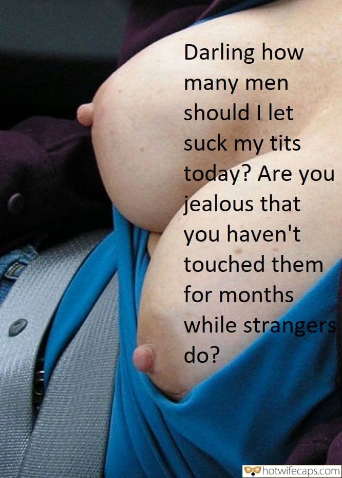 Tips Texts Submitted by Users 🔥 Sexy Memes My Favorite Humiliation Getting Ready Flashing Femdom Cum Slut hotwife caption: Are you jealous that you haven’t touched them for months while strangers do? Darling, How Many Men Should I Let Suck My Tits Today?