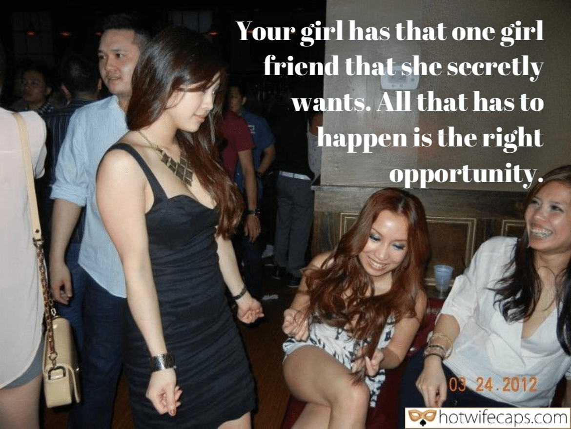 Your Girl Has a Girl Friend Who Could Have Her Whenever She Wants and She Knows It!