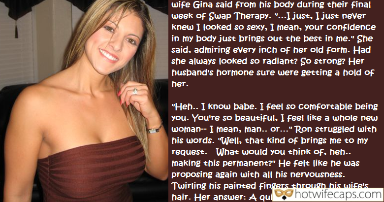 Wife Sharing Tips Texts Submitted by Users 🔥 Getting Ready Friends Cuckold Stories Cuckold Cleanup Bully Bull hotwife caption: Sexy wife Gina said from his body during their final week of Swap Therapy. “…I just, I just never knew I looked so sexy, I mean, your confidence in my body just brings out the best in me.” She said,...
