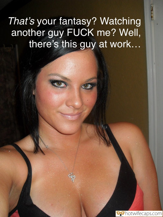 Wife Sharing Submitted by Users 🔥 My Favorite Humiliation Cuckold Stories Boss hotwife caption: That’s your fantasy? Watching another guy FUCK me? Well, there’s this guy at work… That’s Your Fantasy?