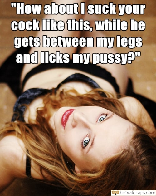Tips Threesome Texts Submitted by Users 🔥 Getting Ready Flashing Bully Bull Blowjob Bigger Cock hotwife caption: “How about I suck your cock like this, while he gets between my legs and licks my pussy?” How About I Suck Your Cock Like This