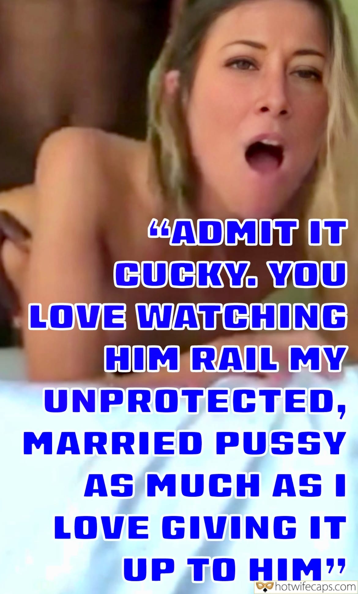 Wife Sharing Tips Texts Submitted by Users 🔥 My Favorite Cuckold Stories Bull Bigger Cock hotwife caption: “ADMIT IT CUCKY. YOU LOVE WATCHING HIM RAIL MY UNPROTECTED, MARRIED PUSSY AS MUCH AS I LOVE GIVING IT UP TO HIM.” You Both Love It