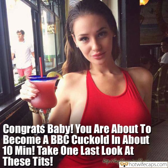 Tips Texts Submitted by Users 🔥 My Favorite Getting Ready Flashing Dirty Talk Cuckold Stories Cuckold Cleanup Bottomless hotwife caption: Congrats Baby! You Are About To Become A BBC Cuckold In About 10 Min! Take One Last Look At These Tits! You Are About to Become a BBC Cuckold in About 10 Min